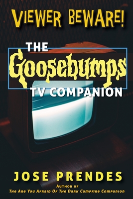 Coperta cărții 'Viewer Beware! The Goosebumps TV Companion - Jose Prendes'