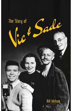 Coperta cărții 'The Story of Vic & Sade (hardback) - Bill Idelson'