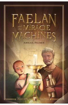 Coperta cărții 'Faelan and the Miracle Machines - Abigail Palmer'