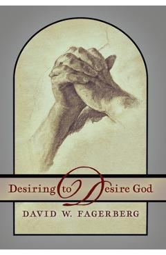 Coperta cărții 'Desiring to Desire God - David W. Fagerberg'