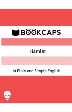 Coperta cărții 'Hamlet In Plain and Simple English: (A Modern Translation and the Original Version) - William Shakespeare'