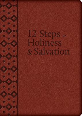 The 12 Steps to Holiness and Salvation - Liguori