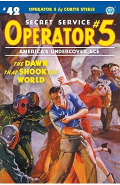 Coperta cărții 'Operator 5 #42: The Dawn That Shook the World - Curtis Steele'