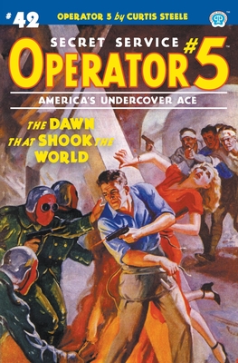 Coperta cărții 'Operator 5 #42: The Dawn That Shook the World - Curtis Steele'