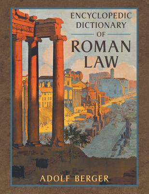 Encyclopedic Dictionary of Roman Law - Adolf Berger