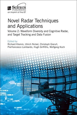 Novel Radar Techniques and Applications: Waveform Diversity and Cognitive Radar and Target Tracking and Data Fusion - Richard Klemm