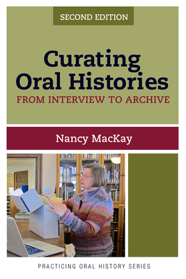 Coperta cărții 'Curating Oral Histories: From Interview to Archive - Nancy Mackay'