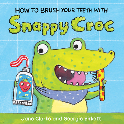 How to Brush Your Teeth with Snappy Croc - Jane Clarke