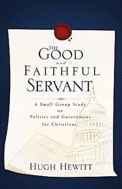 Coperta cărții 'The Good and Faithful Servant - Hugh Hewitt'