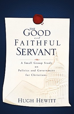 Coperta cărții 'The Good and Faithful Servant - Hugh Hewitt'