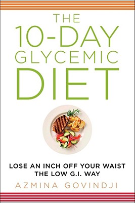 10-Day Glycemic Diet: Lose an Inch Off Your Waist the Low G.I. Way - Azmina Govindji
