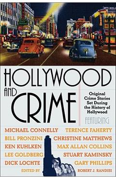Hollywood and Crime: Original Crime Stories Set During the History of Hollywood