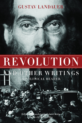 Revolution and Other Writings: A Political Reader - Gustav Landauer