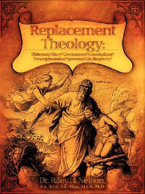 Replacement Theology - Riley H. Nelson