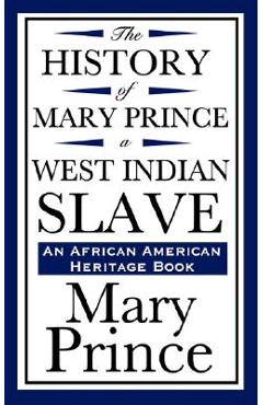 Poza produsului The History of Mary Prince, a West Indian Slave (an African American Heritage Book) - Mary Prince