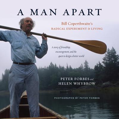 Coperta cărții 'A Man Apart: Bill Coperthwaite's Radical Experiment in Living - Peter Forbes'