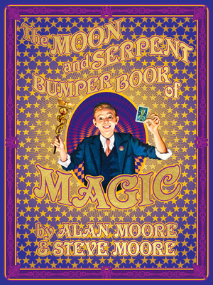 The Moon and Serpent Bumper Book of Magic - Alan Moore