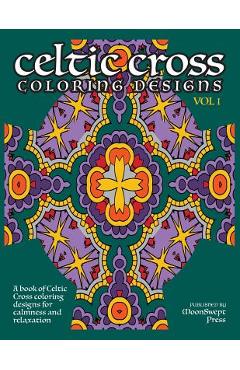 Coperta cărții 'Celtic Cross Coloring Book: A book of Celtic Cross coloring designs for calmness and relaxation - R. Jain'