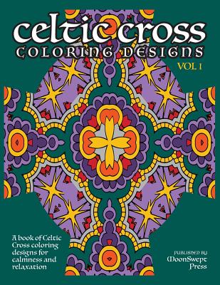 Coperta cărții 'Celtic Cross Coloring Book: A book of Celtic Cross coloring designs for calmness and relaxation - R. Jain'