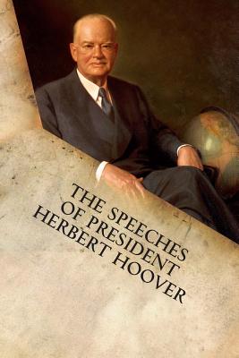 The Speeches of President Herbert Hoover - Herbert Hoover