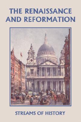 Coperta cărții 'Streams of History: The Renaissance and Reformation (Yesterday's Classics) - Ellwood W. Kemp'