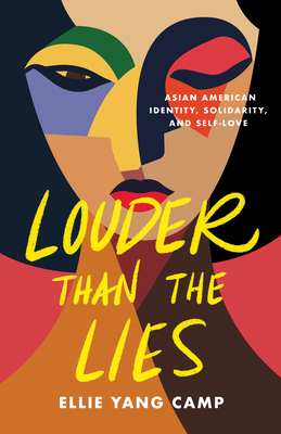 Louder Than the Lies: Asian American Identity, Solidarity, and Self-Love - Ellie Yang Camp