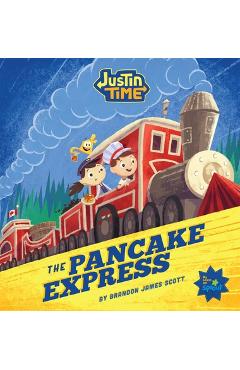 Coperta cărții 'Justin Time: The Pancake Express - Brandon James Scott'