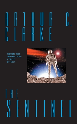 Coperta cărții 'The Sentinel - Arthur Clarke'