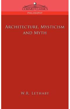 Coperta cărții 'Architecture, Mysticism and Myth - W. R. Lethaby'