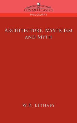 Coperta cărții 'Architecture, Mysticism and Myth - W. R. Lethaby'