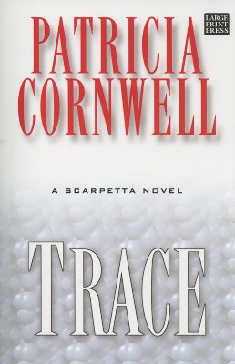 Trace: A Scarpetta Novel - Patricia Cornwell