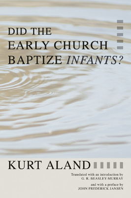 Did the Early Church Baptize Infants? - Kurt Aland