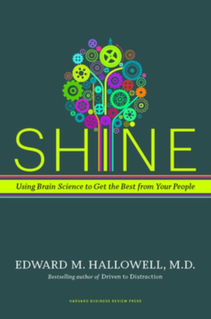 Coperta cărții 'Shine: Using Brain Science to Get the Best from Your People - Ned Hallowell'