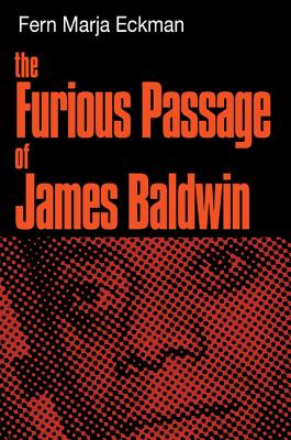 The Furious Passage of James Baldwin - Fern Marja Eckman