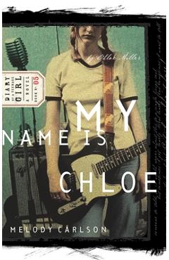 Coperta cărții 'My Name Is Chloe: Chloe: Book 1 - Melody Carlson'