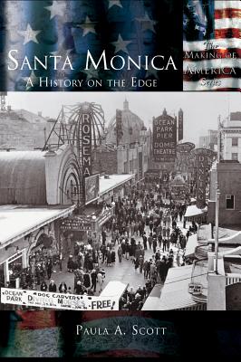 Santa Monica: A History on the Edge - Paula A. Scott