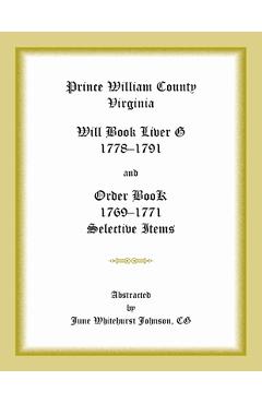 Coperta cărții 'Prince William County, Virginia Will Book Liber G, 1778-1791 and Order Book, 1769-1771 Selective Items - June'