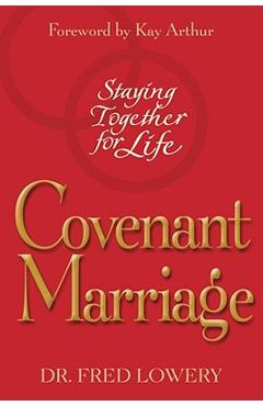 Coperta cărții 'Covenant Marriage: Staying Together for Life - Fred Lowery'