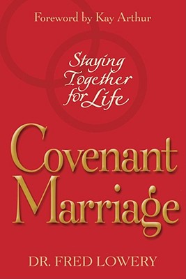 Coperta cărții 'Covenant Marriage: Staying Together for Life - Fred Lowery'