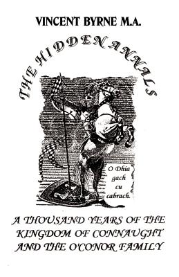 Coperta cărții 'The Hidden Annals: A Thousand Years of The Kingdom of Connaught 366-1385 - Vincent Byrne'