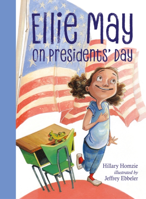 Ellie May on Presidents' Day: An Ellie May Adventure - Hillary Homzie