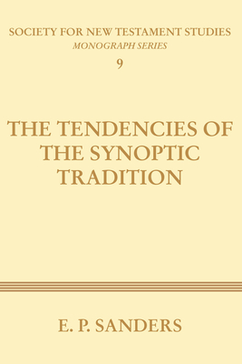 The Tendencies of the Synoptic Tradition - E. P. Sanders