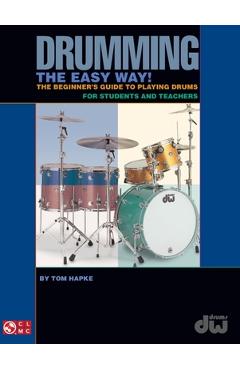 Coperta cărții 'Drumming the Easy Way!: The Beginner's Guide to Playing Drums for Students and Teachers - Tom Hapke'