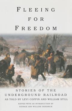 Coperta cărții 'Fleeing for Freedom: Stories of the Underground Railroad as Told by Levi Coffin and William Still - Willene Hendrick'