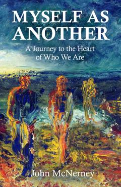 Coperta cărții 'Myself as Another: A Journey to the Heart of Who We Are - Rev Dr John Mcnerney'