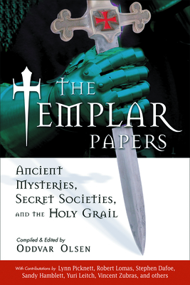 The Templar Papers: Ancient Mysteries, Secret Societies and the Holy Grail - Oddvar Olsen