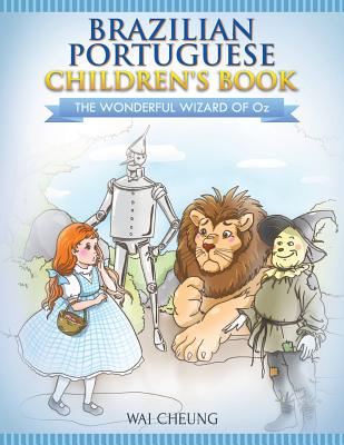 Coperta cărții 'Brazilian Portuguese Children's Book: The Wonderful Wizard Of Oz - Wai Cheung'