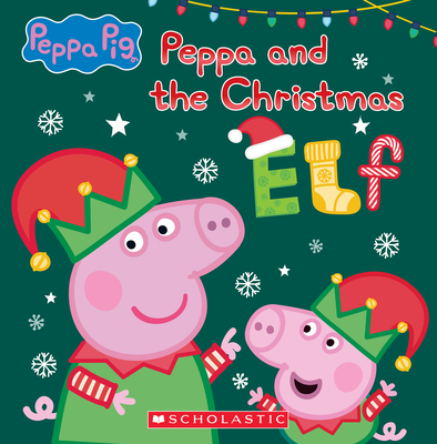 Peppa and the Christmas Elf (Peppa Pig) - Scholastic