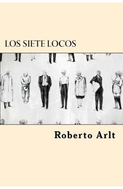 Coperta cărții 'Los Siete Locos (Spanish Edition) - Roberto Arlt'