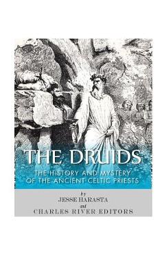 Poza produsului The Druids: The History and Mystery of the Ancient Celtic Priests - Charles River